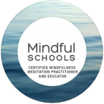 Mindful Schools Certified Mindfulness Meditation Practitioner and Educator